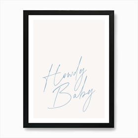 Howdy Baby Blue Art Print