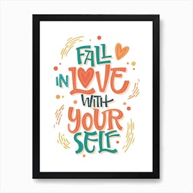 Fall In Love With Your Self Inspirational Art Print