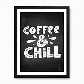 Coffee And Chill — Coffee poster, kitchen print, lettering Art Print