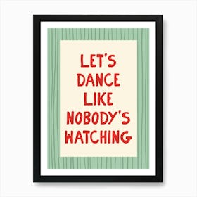 Let’s Dance Like Nobody’s Watching - Green and Red Art Print