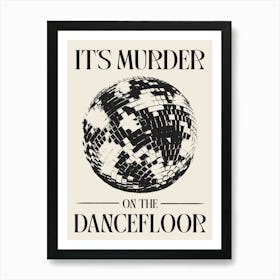 It's Murder On The Dancefloor black and cream Art Print