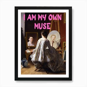 I Am My Own Muse 3 Art Print