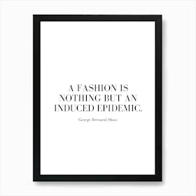 A fashion is nothing but an induced epidemic. Art Print