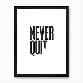 Never Quit Art Print
