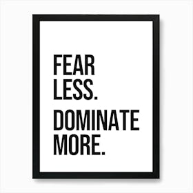 Fear Less Dominate More Quote, motivating, inspiring, gym, workout, fitness, exercise, saying, phrase, quote, vibes, empowering Art Print