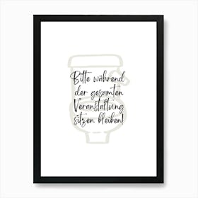 Bitte während der gesamten Veranstaltung sitzen bleiben! | Humor, Toilet, Bathroom, Art, Decor, Funny, Quote, Poster, Design, Wit, Joke, Home 1 Art Print