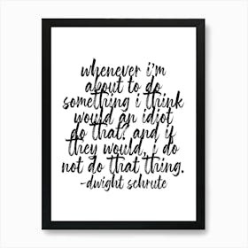 Would An Idiot Do That? Dwight Schrute Quote Bold Script Art Print