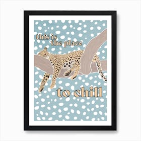 This Is The Place To Chill Art Print