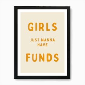 Girls Just Wanna Have Funds | Mustard And Oatmeal Art Print