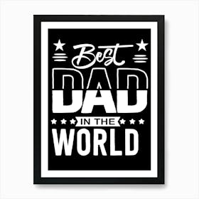 Best Dad In The World Happy Father’s Day Art Print