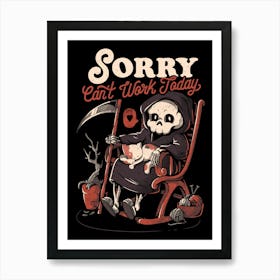 Can’t Work Today - Funny Dark Cute Death Reaper Cat Gift Art Print