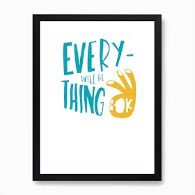 Everything Will Be Ok Art Print