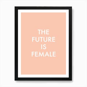 The Future Is Female Peach White Art Print