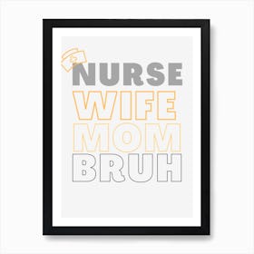 Nurse Wife Mom Bruh Art Print