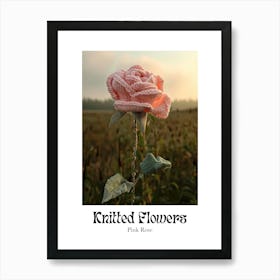 Knitted Flowers Pink Rose 1 Art Print