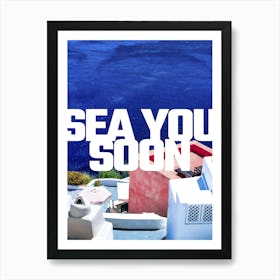 Sea you soon [Santorini, Greece] - aesthetic poster, travel photo poster 3 Art Print