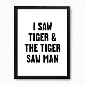 I Saw Tiger Art Print