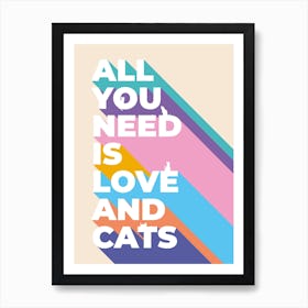 All You Need Is Love And Cats Art Print