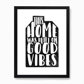 Good Vibes Home Monochrome Art Print