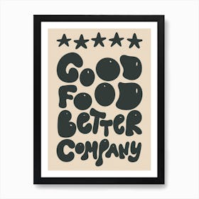 5* Good Food Better Company Kitchen/Dining Room Black Art Print