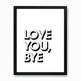 Love You Bye Hallway Prints 01 Art Print