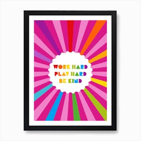 Work Hard Play Hard Be Kind Positivity Art Print