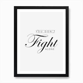You Don't Fight Alone Art Print