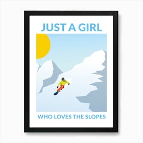 Just A Girl who Loves the Slopes 1 Art Print