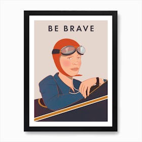 Be Brave - Amelia Earhart Art Print