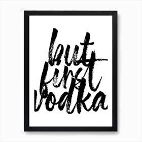 But First Vodka Bold Script Art Print