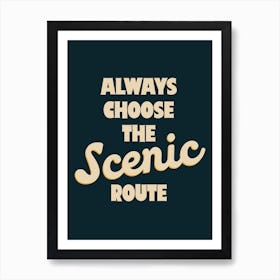 Always Choose the Scenic Route (Dark Colourway) Art Print