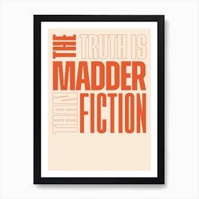 Red Typographic The Truth Is Madder Than Fiction Art Print