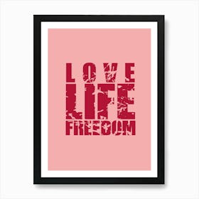 Love Life Freedom Art Print