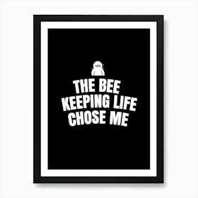 Bee Keeping Life Chose Me Art Print