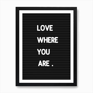 Love Where You Are   Letterboard Style Art Print