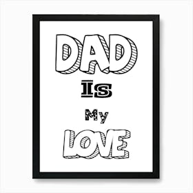 Dad Is My Love Happy Father’s Day Art Print