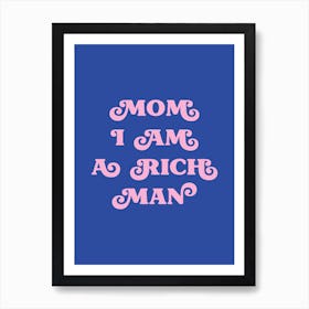 Mom I am a rich man (blue and pink tone) Art Print