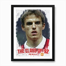 Phil Neville Class Of 92 Art Print