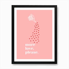 More Love Please pink Art Print