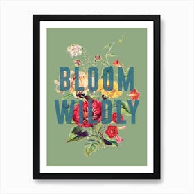 Bloom Wildly Art Print