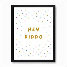 Hey Kiddo children’s nursery print Art Print
