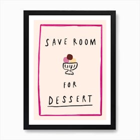 Save room for dessert Art Print