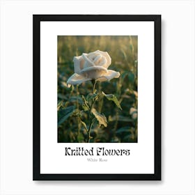 Knitted Flowers White Rose 1 Art Print