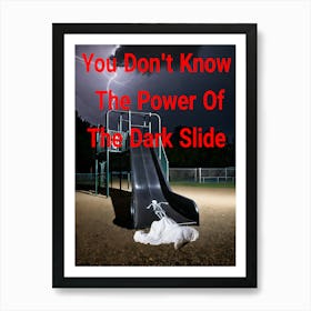 You Don't Know The Power Of The Dark Slide ~Reimagined 2 Art Print