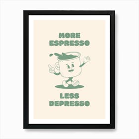 More Espresso Less Depresso - Green Coffee Art Print