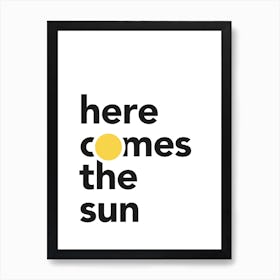 Here Comes The Sun Art Print