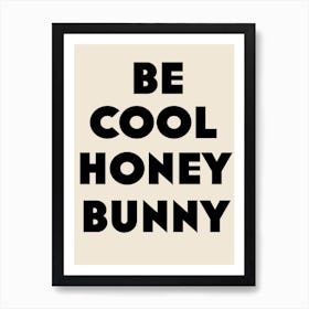 Be Cool Honey Bunny Art Print