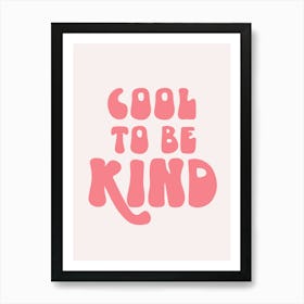 cool to be kind Art Print