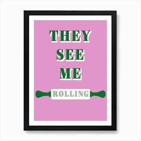 They See Me Rolling Kitchen Art Print