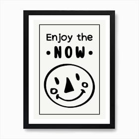 Enjoy The Now Funny Motivational Quote Art Print